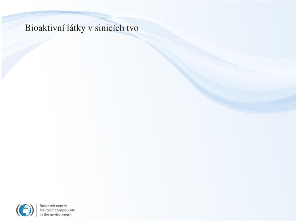 bezobratlých ivo ich Specifické mechanismy ú inku endokrinní disrupce, toxicita dioxinového typu, imunotoxicita, neurotoxicita Cíl