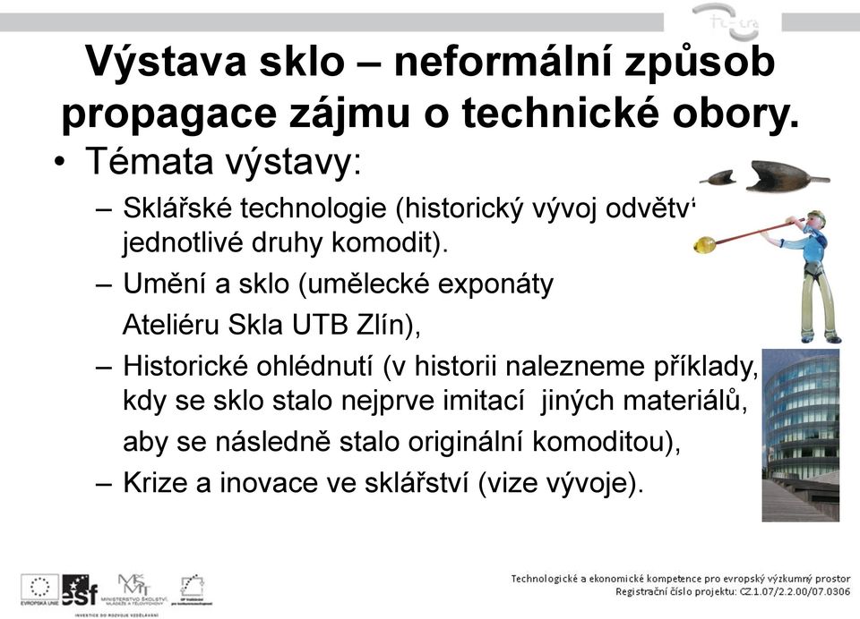 Umění a sklo (umělecké exponáty Ateliéru Skla UTB Zlín), Historické ohlédnutí (v historii nalezneme