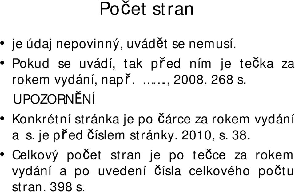 UPOZORNĚNÍ Konkrétní stránka je po čárce za rokem vydání a s.