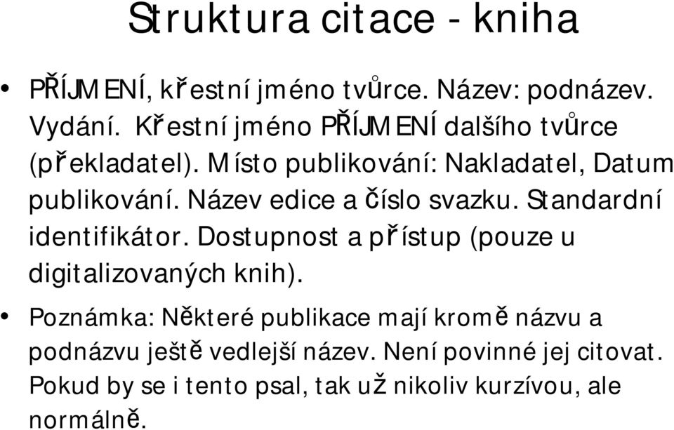 Název edice a číslo svazku. Standardní identifikátor. Dostupnost a přístup (pouze u digitalizovaných knih).