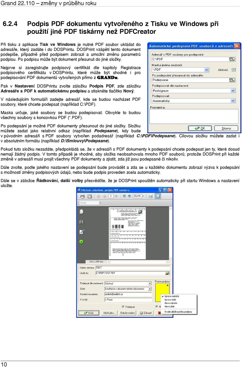 4 Podpis PDF dokumentu vytvořeného z Tisku ve Windows při použití jiné PDF tiskárny než PDFCreator Při tisku z aplikace Tisk ve Windows je nutné PDF soubor ukládat do adresáře, který zadáte i do