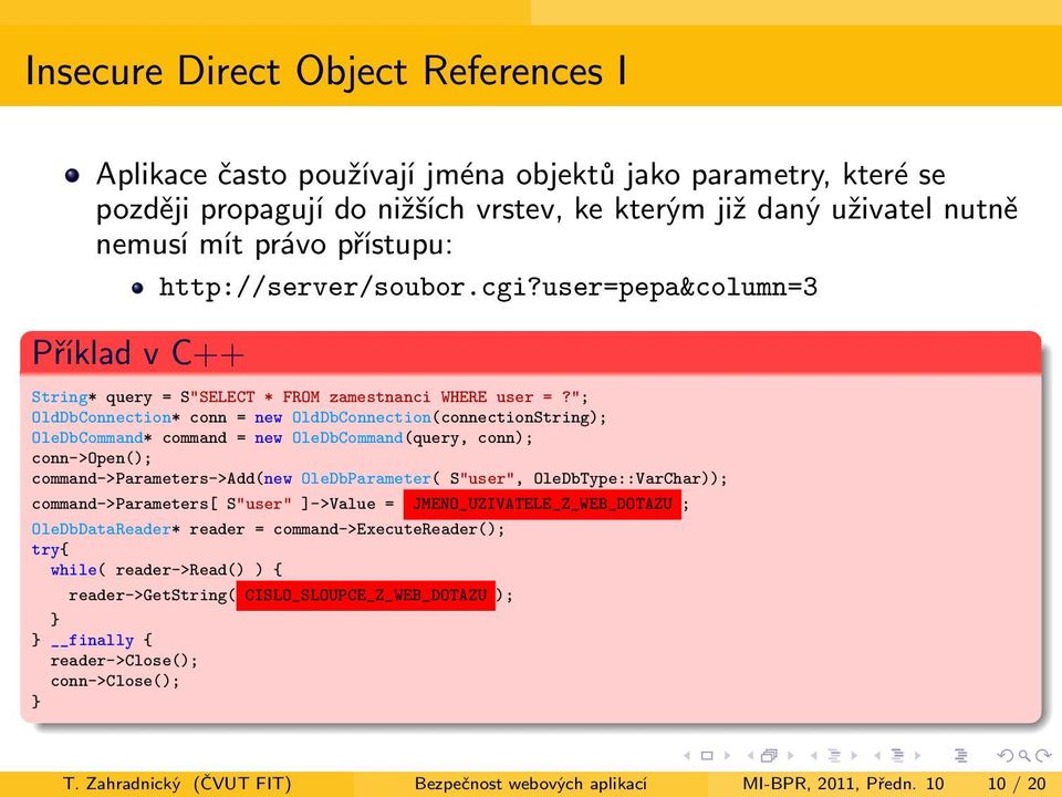 "; OldDbConnection* conn = new OldDbConnection(connectionString); OleDbCommand* command = new OleDbCommand(query, conn); conn->open(); command->parameters->add(new OleDbParameter( S"user",