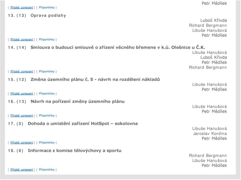 Luboš Křivda 15. (12) Změna územního plánu č. 5 - návrh na rozdělení nákladů 16.