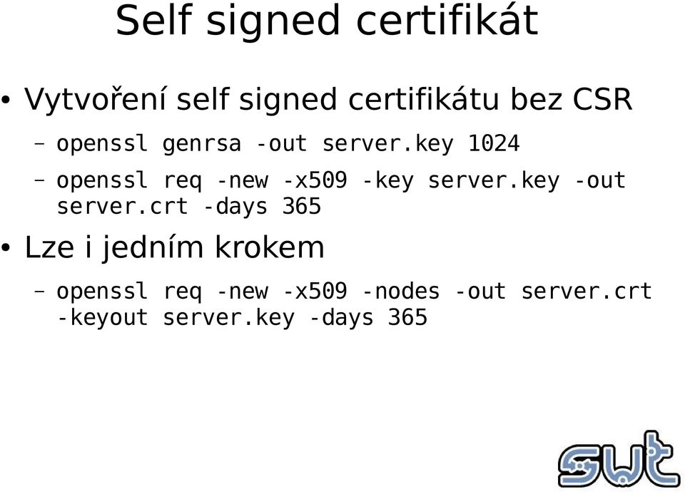 key 1024 openssl req -new -x509 -key server.key -out server.
