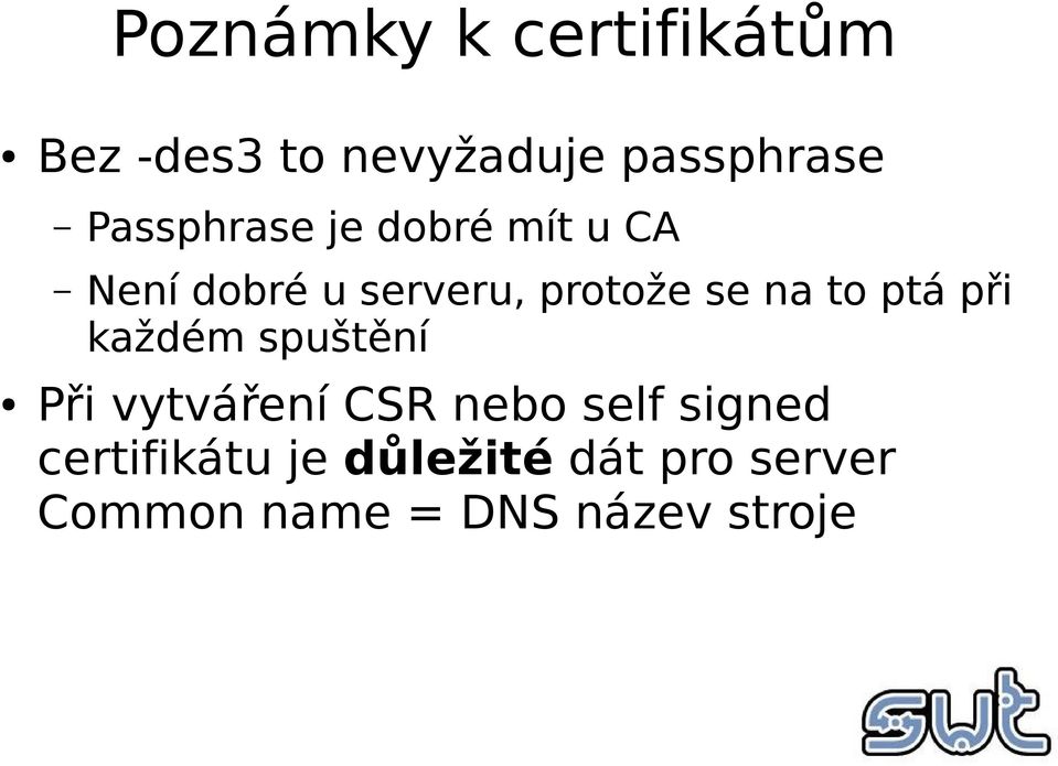 na to ptá při každém spuštění Při vytváření CSR nebo self