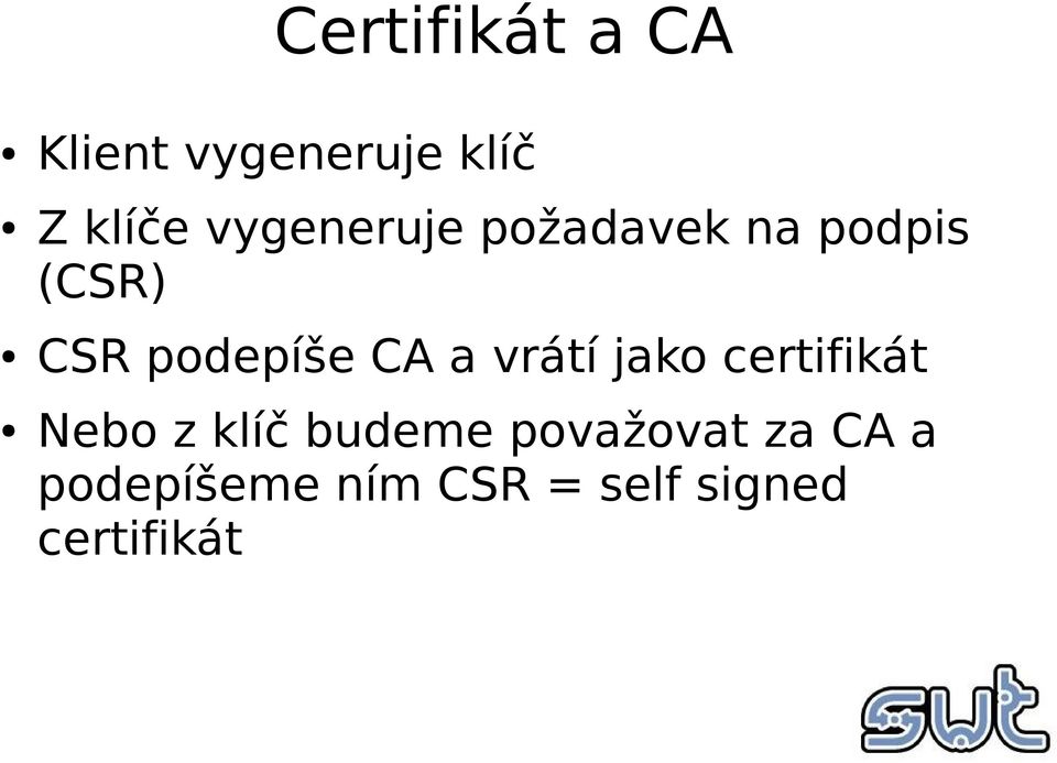 CA a vrátí jako certifikát Nebo z klíč budeme