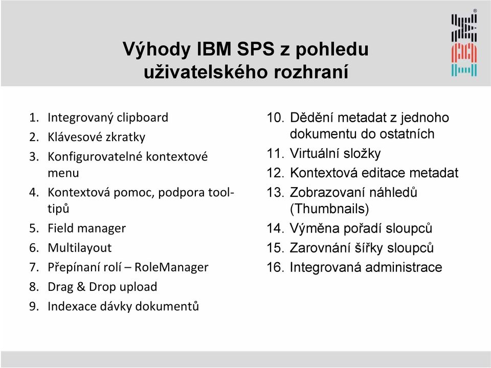 Přepínaní rolí RoleManager 8. Drag & Drop upload 9. Indexace dávky dokumentů 10.