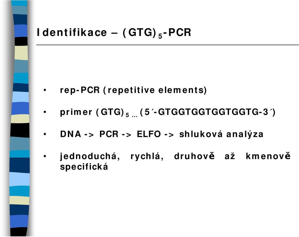 -GTGGTGGTGGTGGTG-3 ) DNA -> PCR -> ELFO ->