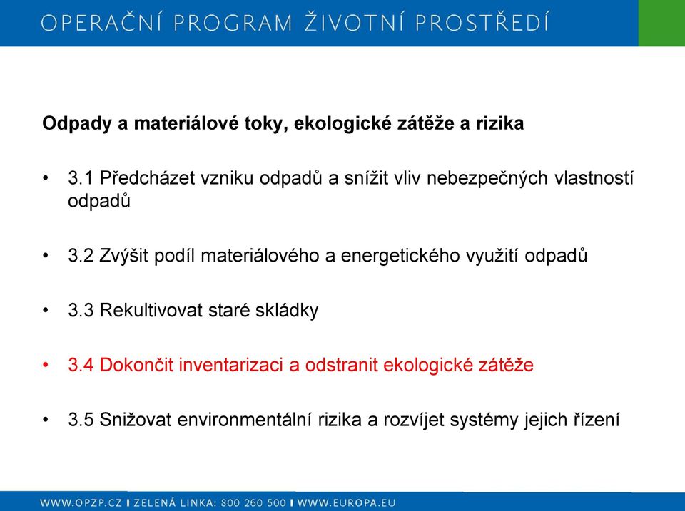 2 Zvýšit podíl materiálového a energetického využití odpadů 3.