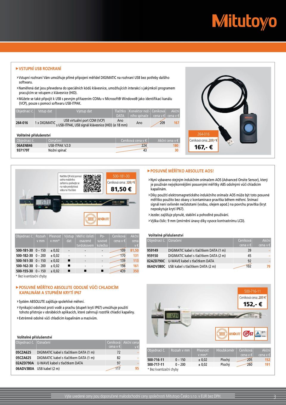 Můžete se také připojit k USB s pevným přiřazením COMu v Microsoft Windows jako identifikací kanálu (VCP), pouze s pomocí softwaru USB-ITPAK. Objednací č.