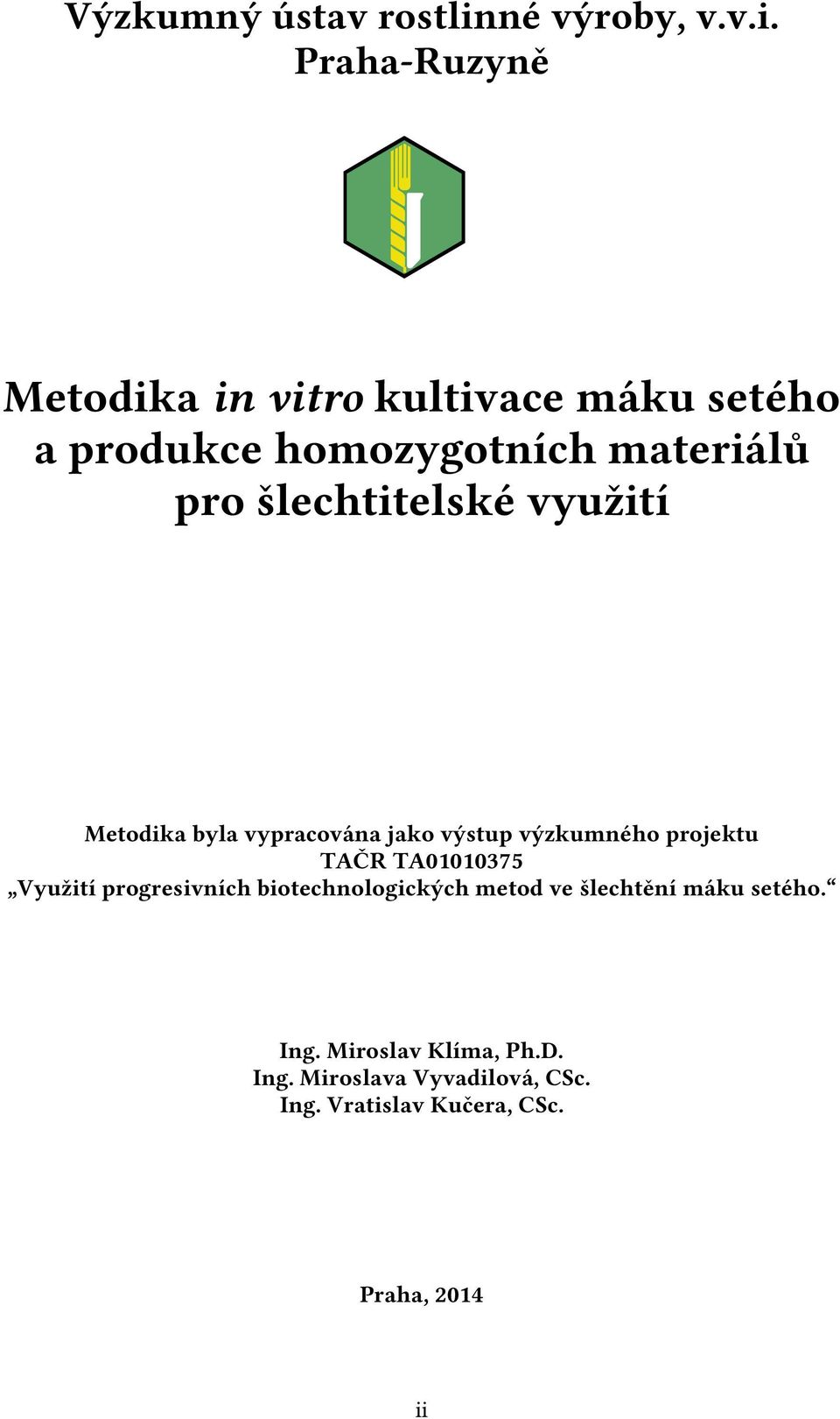 Praha-Ruzyně Metodika in vitro kultivace máku setého a produkce homozygotních materiálů pro
