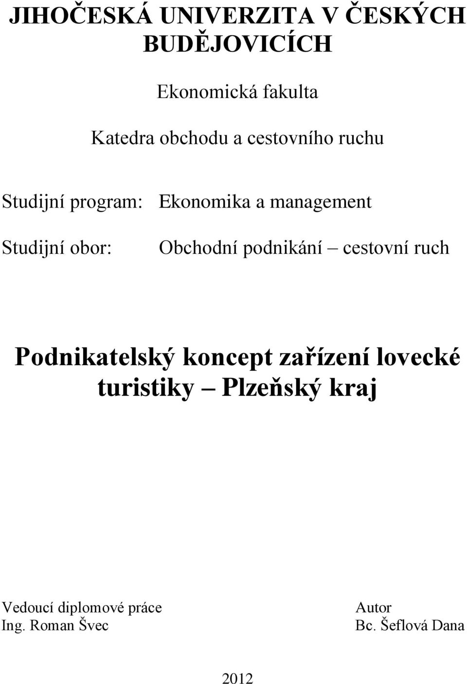 Obchodní podnikání cestovní ruch Podnikatelský koncept zařízení lovecké