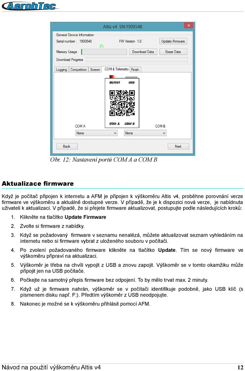 Klikněte na tlačítko Update Firmware 2. Zvolte si firmware z nabídky. 3.