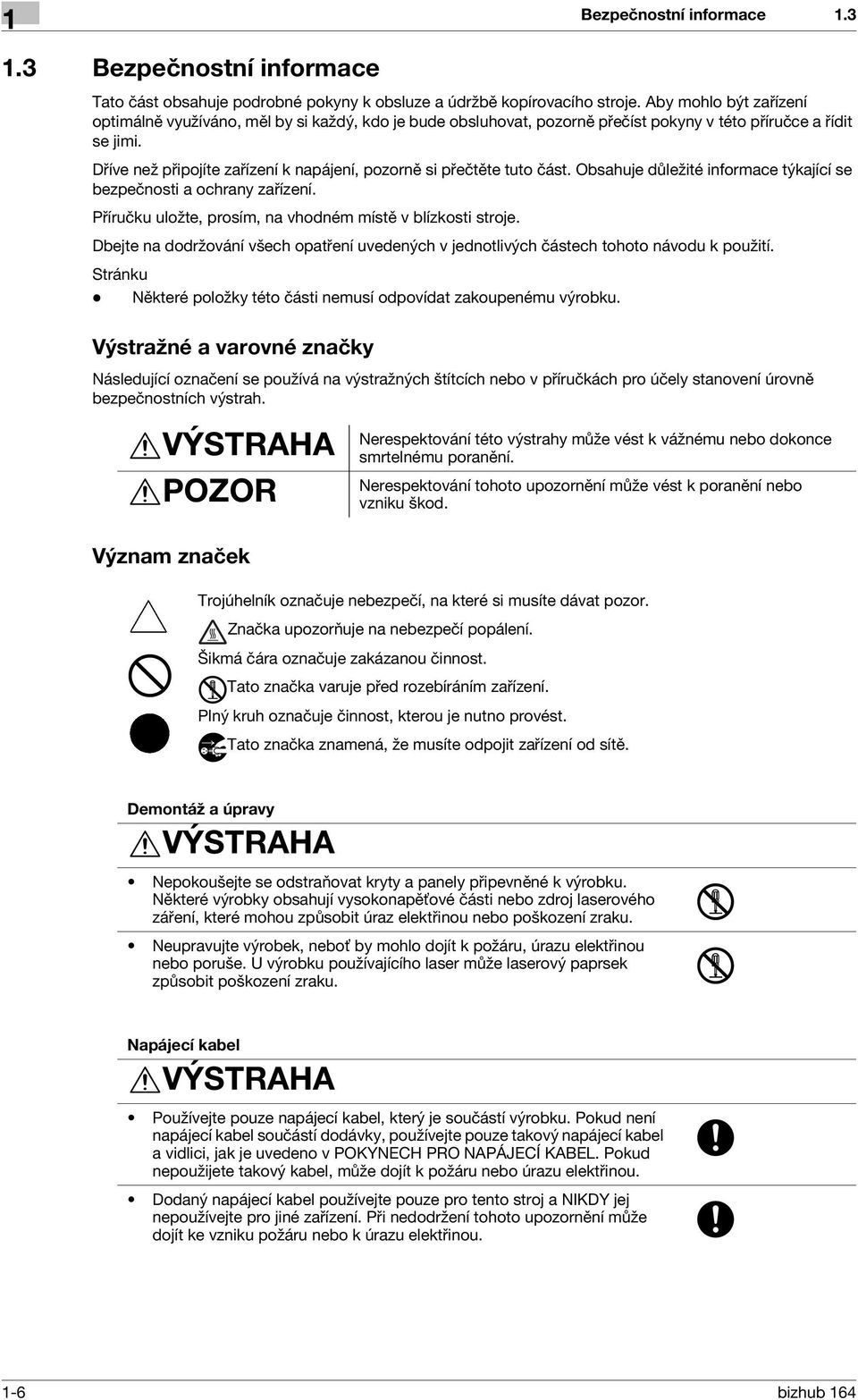 Dříve než připojíte zařízení k napájení, pozorně si přečtěte tuto část. Obsahuje důležité informace týkající se bezpečnosti a ochrany zařízení.
