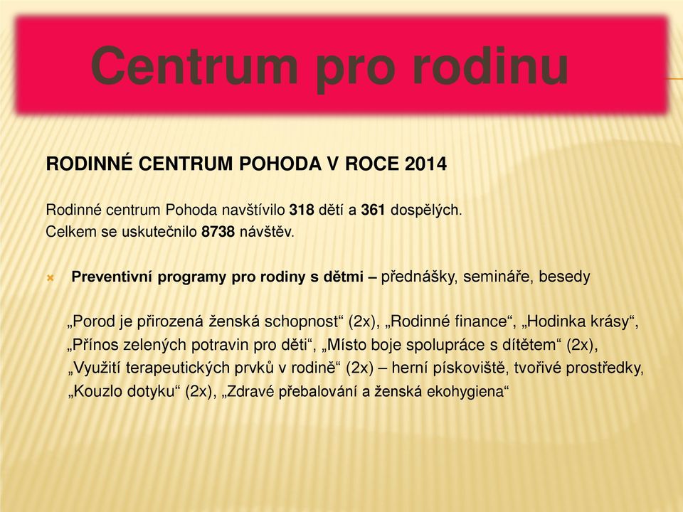 Preventivní programy pro rodiny s dětmi přednášky, semináře, besedy Porod je přirozená ženská schopnost (2x), Rodinné