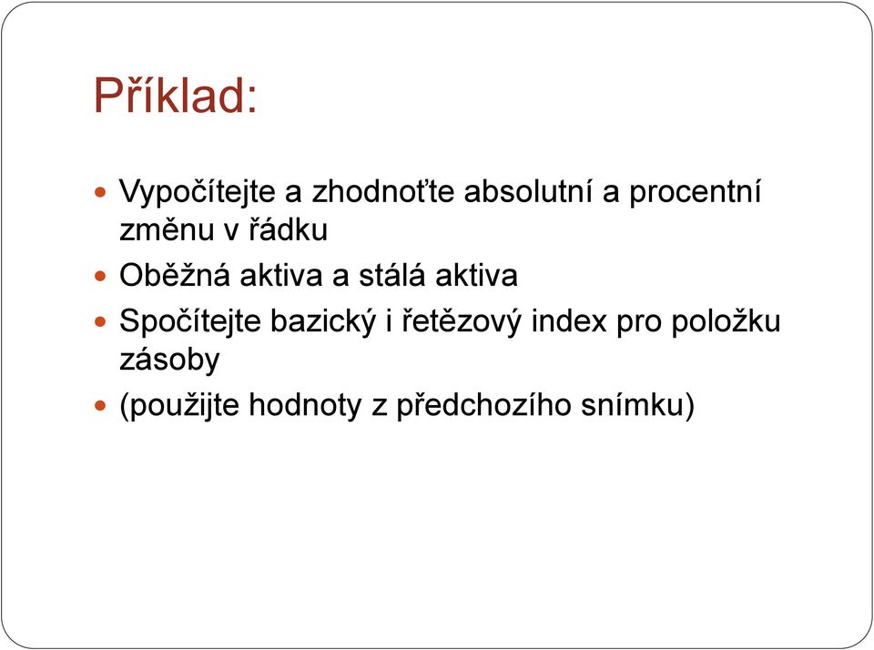 aktiva Spočítejte bazický i řetězový index pro