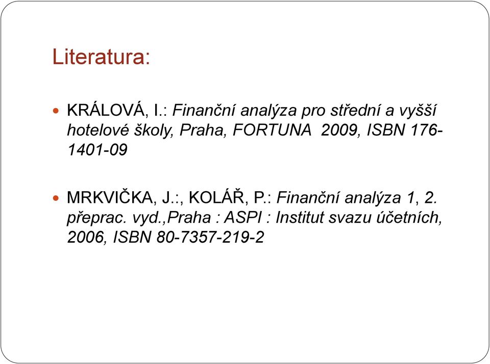 Praha, FORTUNA 2009, ISBN 176-1401-09 MRKVIČKA, J.