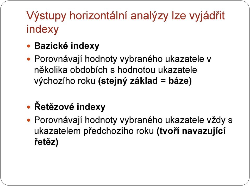 ukazatele výchozího roku (stejný základ = báze) Řetězové indexy