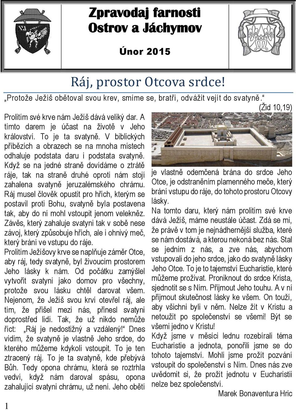 V biblických příbězích a obrazech se na mnoha místech odhaluje podstata daru i podstata svatyně.