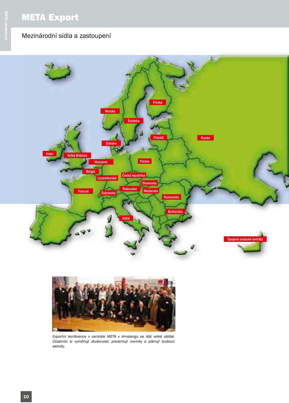 Švýcarsko Maďarsko Rumunsko Bulharsko Itálie Spojené arabské emiráty Exportní konference v centrále META