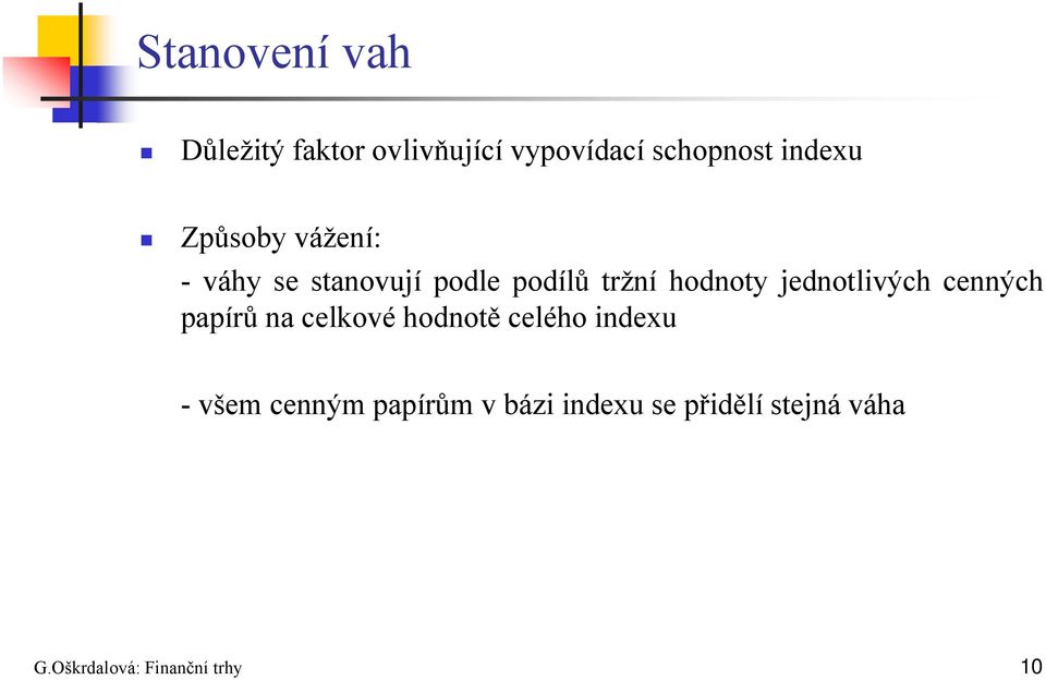 jednotlivých cenných papírů na celkové hodnotě celého indexu - všem