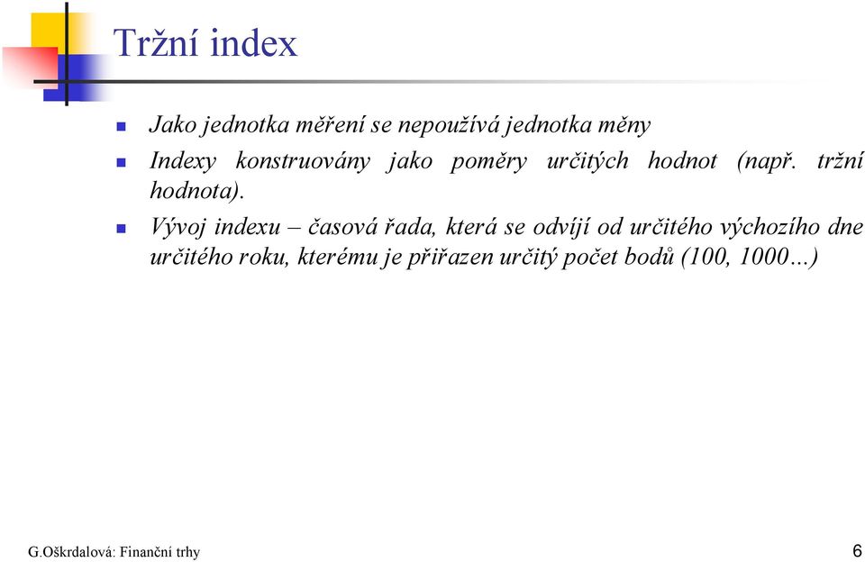 Vývoj indexu časová řada, která se odvíjí od určitého výchozího dne