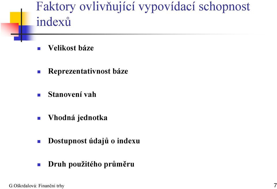 vah Vhodná jednotka Dostupnost údajů o indexu