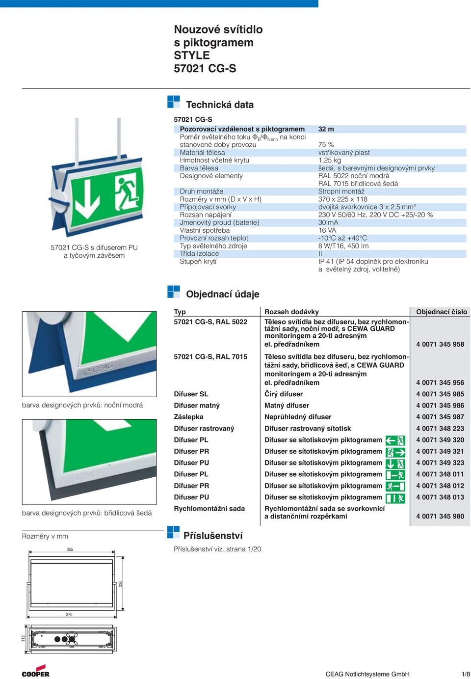 šedá Druh montáže Stropní montáž Rozměry v mm (D x V x H) 370 x 225 x 8 Připojovací svorky dvojitá svorkovnice 3 x 2,5 mm 2 Rozsah napájení 230 V 50/60 Hz, 220 V DC +25/-20 % Jmenovitý proud