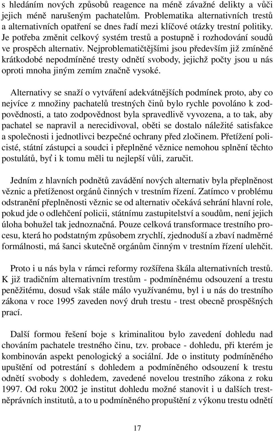 Je potřeba změnit celkový systém trestů a postupně i rozhodování soudů ve prospěch alternativ.