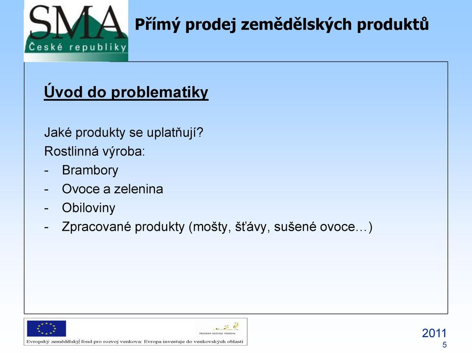 Rostlinná výroba: - Brambory - Ovoce a