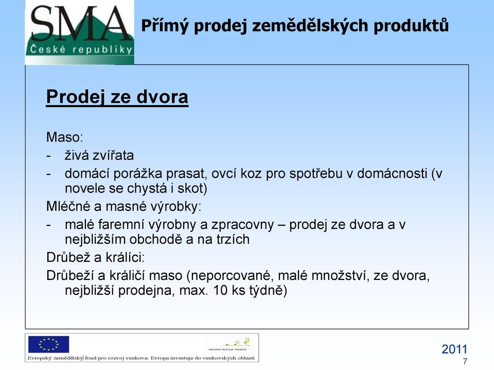 zpracovny prodej ze dvora a v nejbližším obchodě a na trzích Drůbež a králíci: Drůbeží a