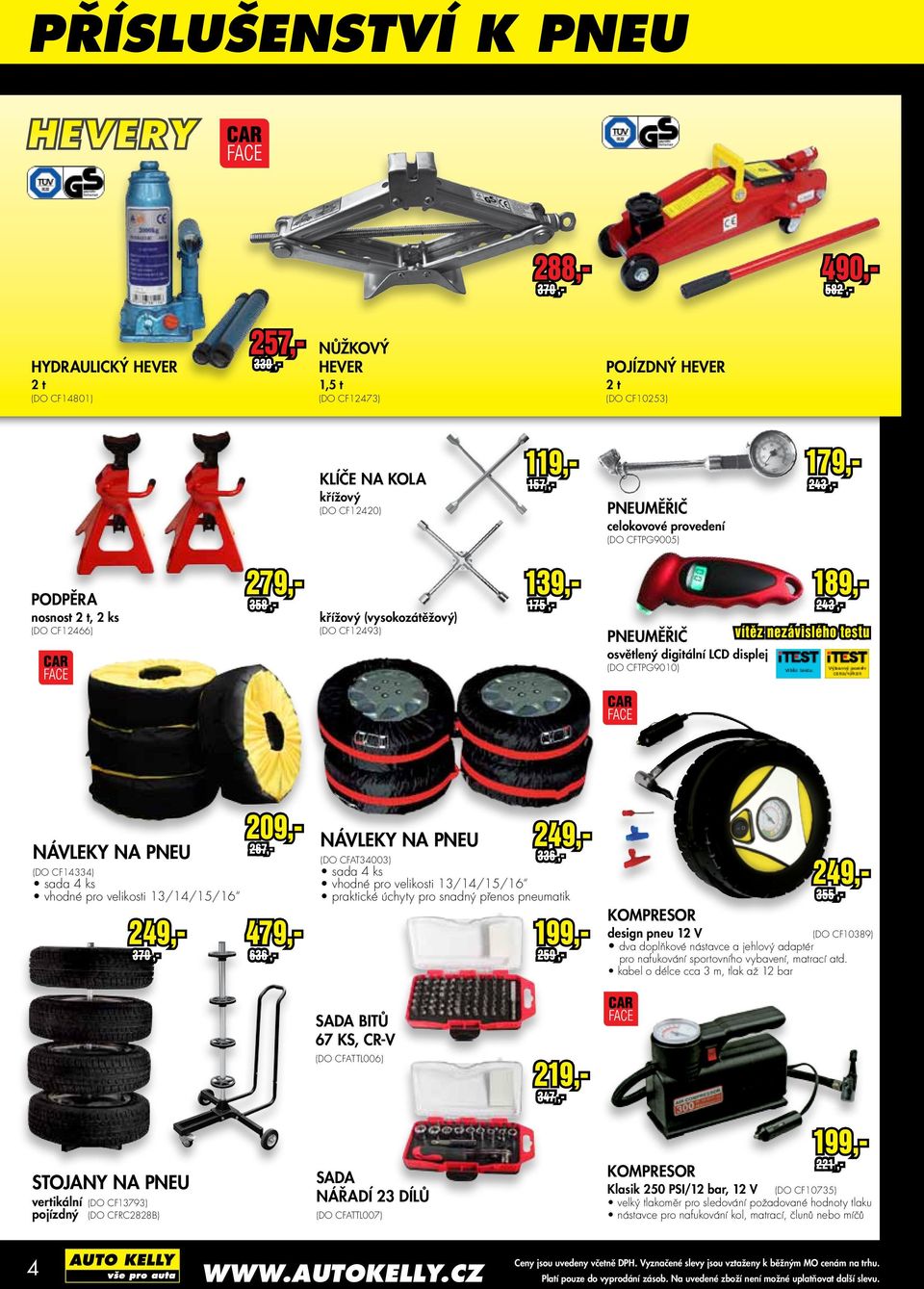 nezávislého testu osvětlený digitální LCD displej (DO CFTPG9010) Návleky na pneu (DO CF14334) sada 4 ks vhodné pro velikosti 13/14/15/16 249,- 370,- Návleky na pneu 249,- (DO CFAT34003) 336,- sada 4