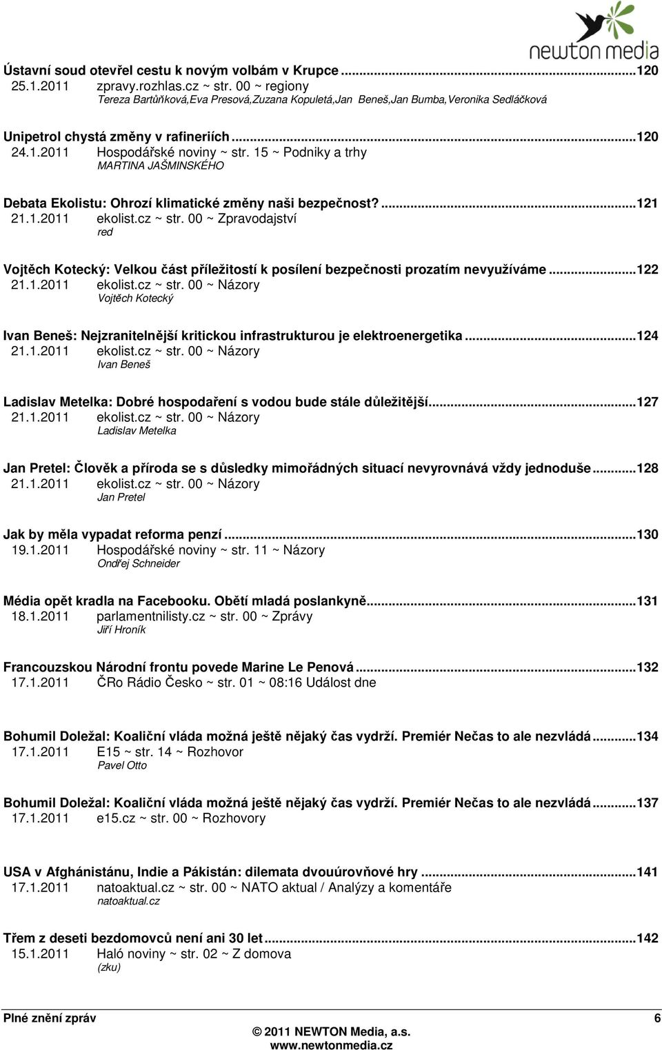 15 ~ Podniky a trhy MARTINA JAŠMINSKÉHO Debata Ekolistu: Ohrozí klimatické změny naši bezpečnost?...121 21.1.2011 ekolist.cz ~ str.