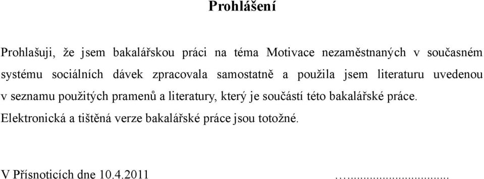 uvedenou v seznamu použitých pramenů a literatury, který je součástí této bakalářské