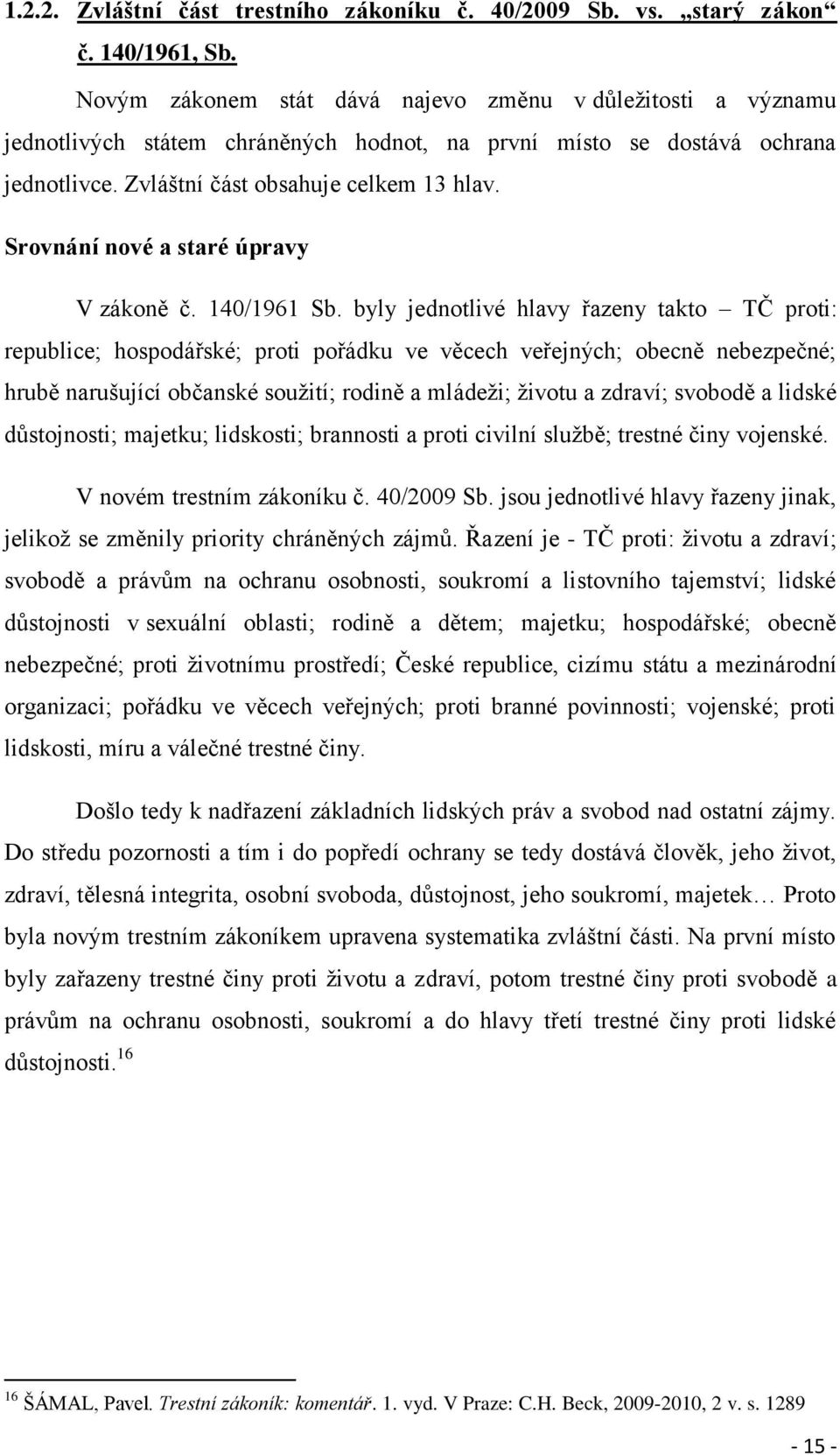Srovnání nové a staré úpravy V zákoně č. 140/1961 Sb.