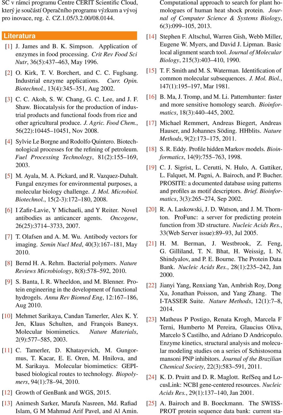 , 13(4):345 351, Aug 2002. [3] C. C. Akoh, S. W. Chang, G. C. Lee, and J. F. Shaw. Biocatalysis for the production of industrial products and functional foods from rice and other agricultural produce.