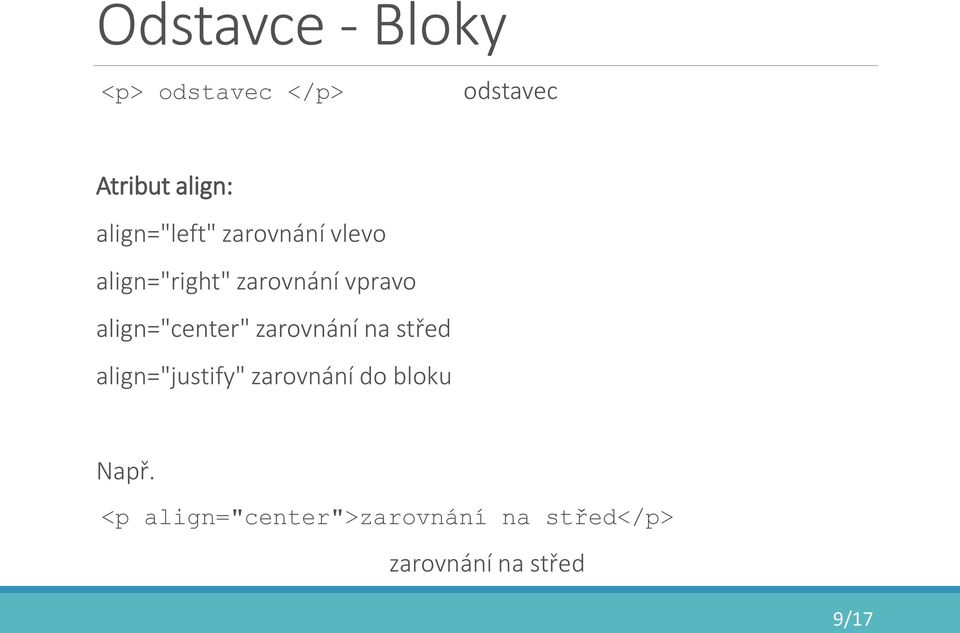 align="center" zarovnání na střed align="justify" zarovnání do