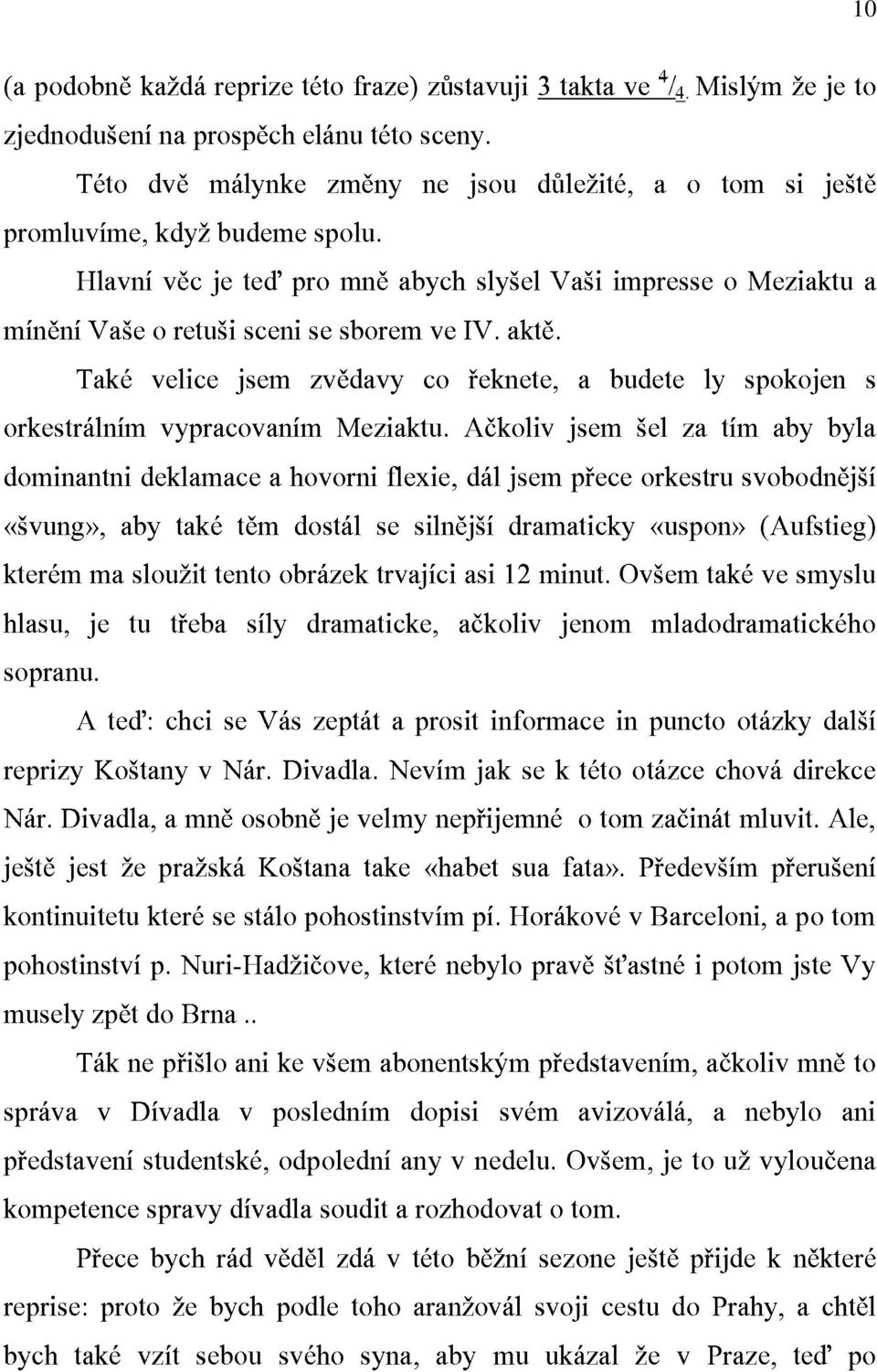 Va[i a budete impresse ly o spokojen Meziaktu a 10 dominantni orkestr`ln'm «[vung», kter*m ma aby slou/it deklamace vypracovan'm tak* tento t;m a obr`zek hovorni dost`l Meziaktu.