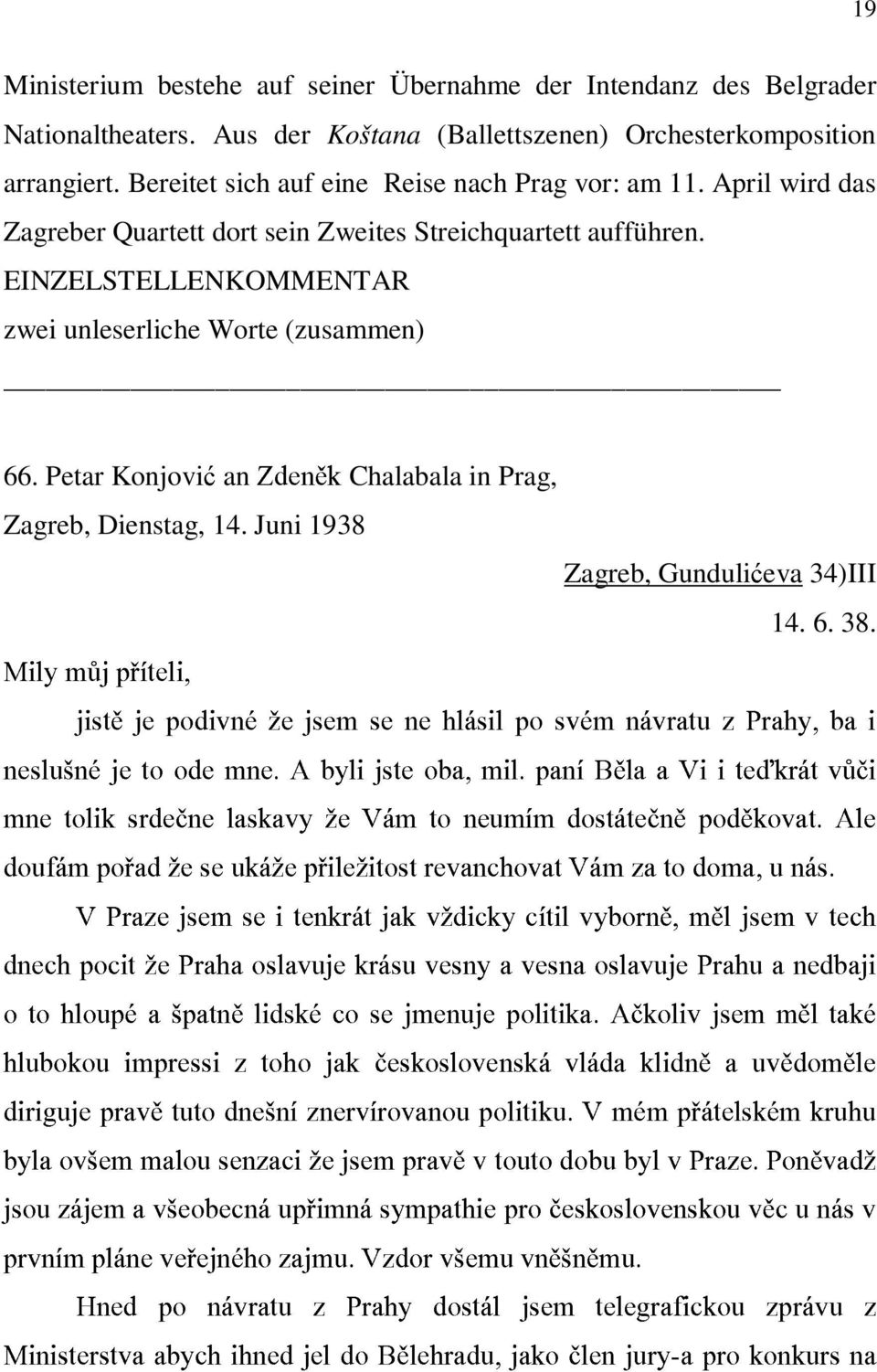 Petar Konjović Zden;k neslu[n* mne an Chalabala in Prag, douf`m Mily m&j jist; p@'teli, je podivn* jsem se ne hl`sil po sv*m n`vratu z Prahy, ba i Zagreb, Dienstag, 14.