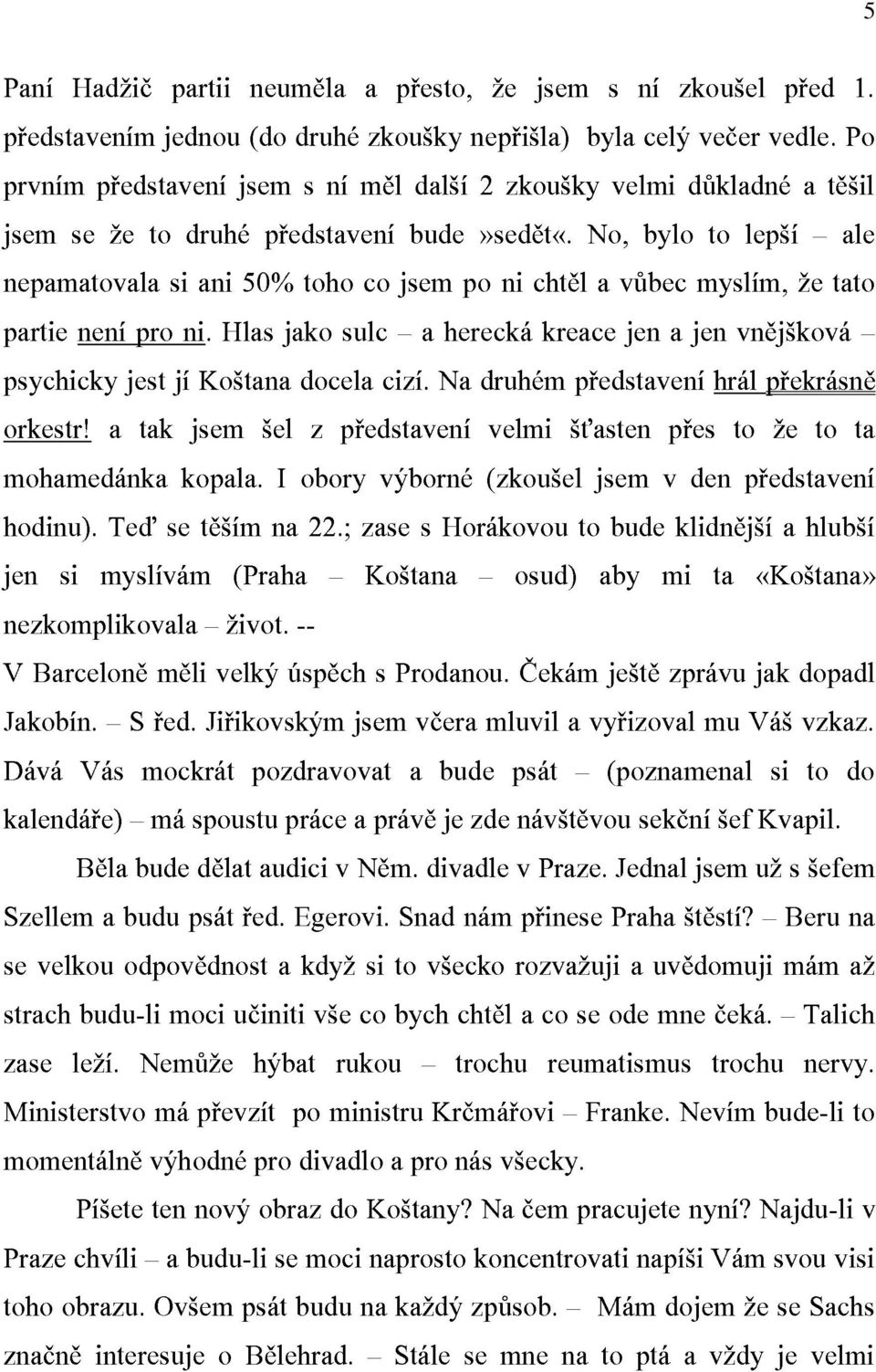 ani Ko[tana Hlas 50Ú jako docela toho sulc co ciz'. jsem a Na hereck` po druh*m ni cht;l kreace p@edstaven' a v&bec jen a jen mysl'm, hr`l vn;j[kov` p@ekr`sn; /e tato 5 mohamed`nka hodinu.