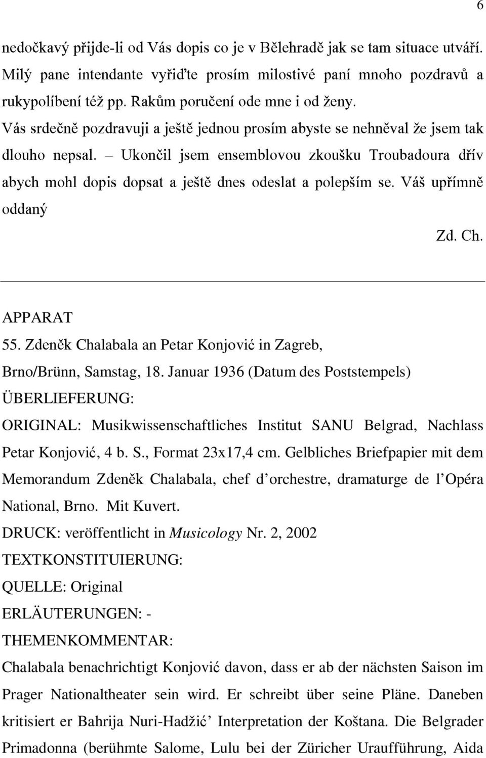 tak a oddany abych mohl nepsal. dopis Ukon]il dopsat a jsem je[t; dnes ensemblovou odeslat a zkou[ku polep['m Troubadoura se. V`[ up@'mn; d@'v 6 Zden;k Zd. Ch. APPARAT 55.