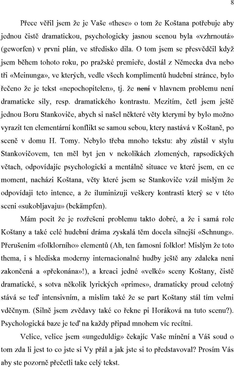 kompliment& /e O nen' tom dost`l v Mezit'm, jsem hlavnem z hudebn' N;mecka se p@esv;d]il ]etl problemu str`nce, jsem dva nebo kdy/ je[t; bylo nen' 8 jednou vyrazit scen; Stankovi]ovem, v;tach, v Boru