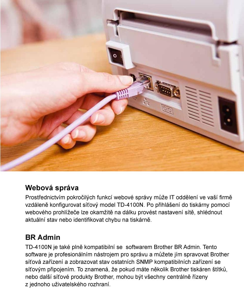 BR Admin TD-4100N je také plně kompatibilní se softwarem Brother BR Admin.