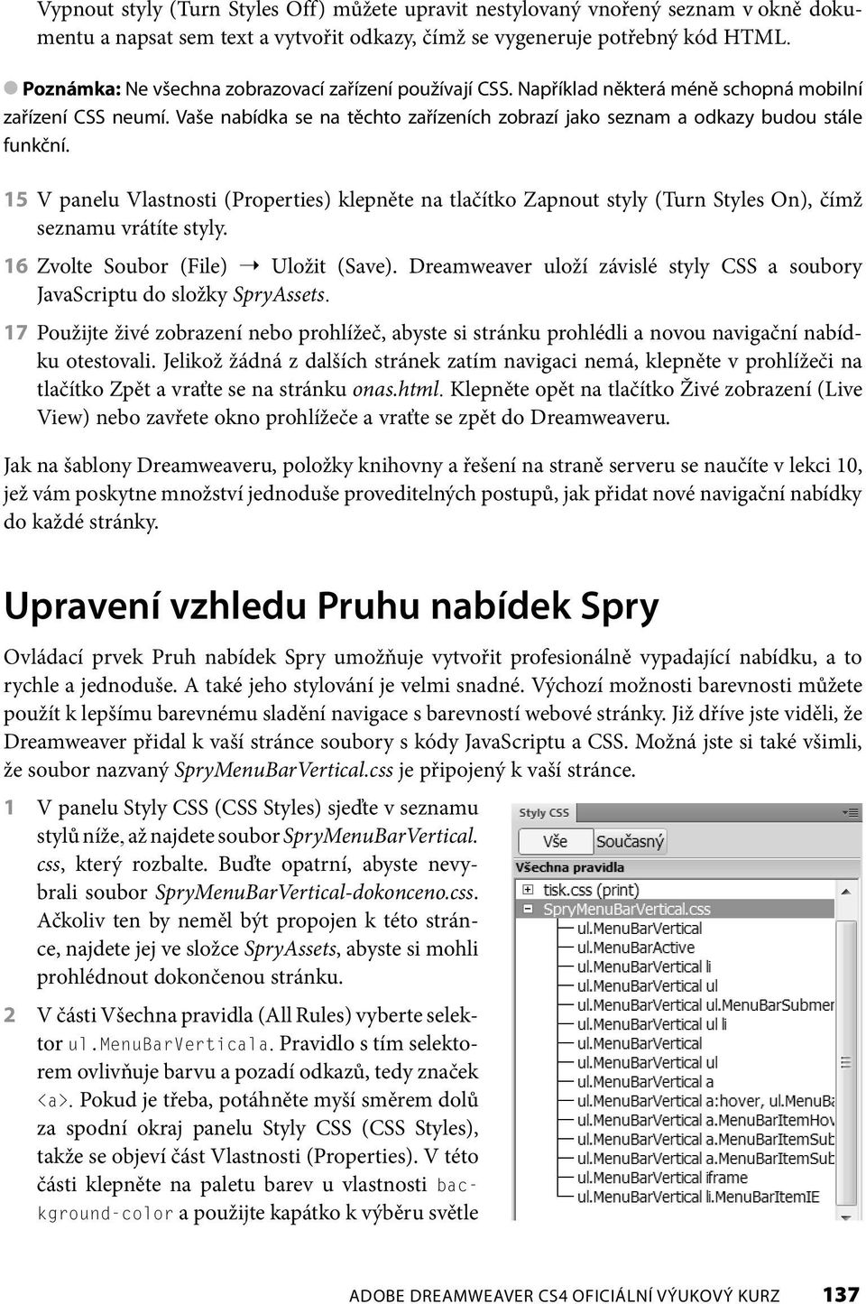 Vaše nabídka se na těchto zařízeních zobrazí jako seznam a odkazy budou stále funkční.