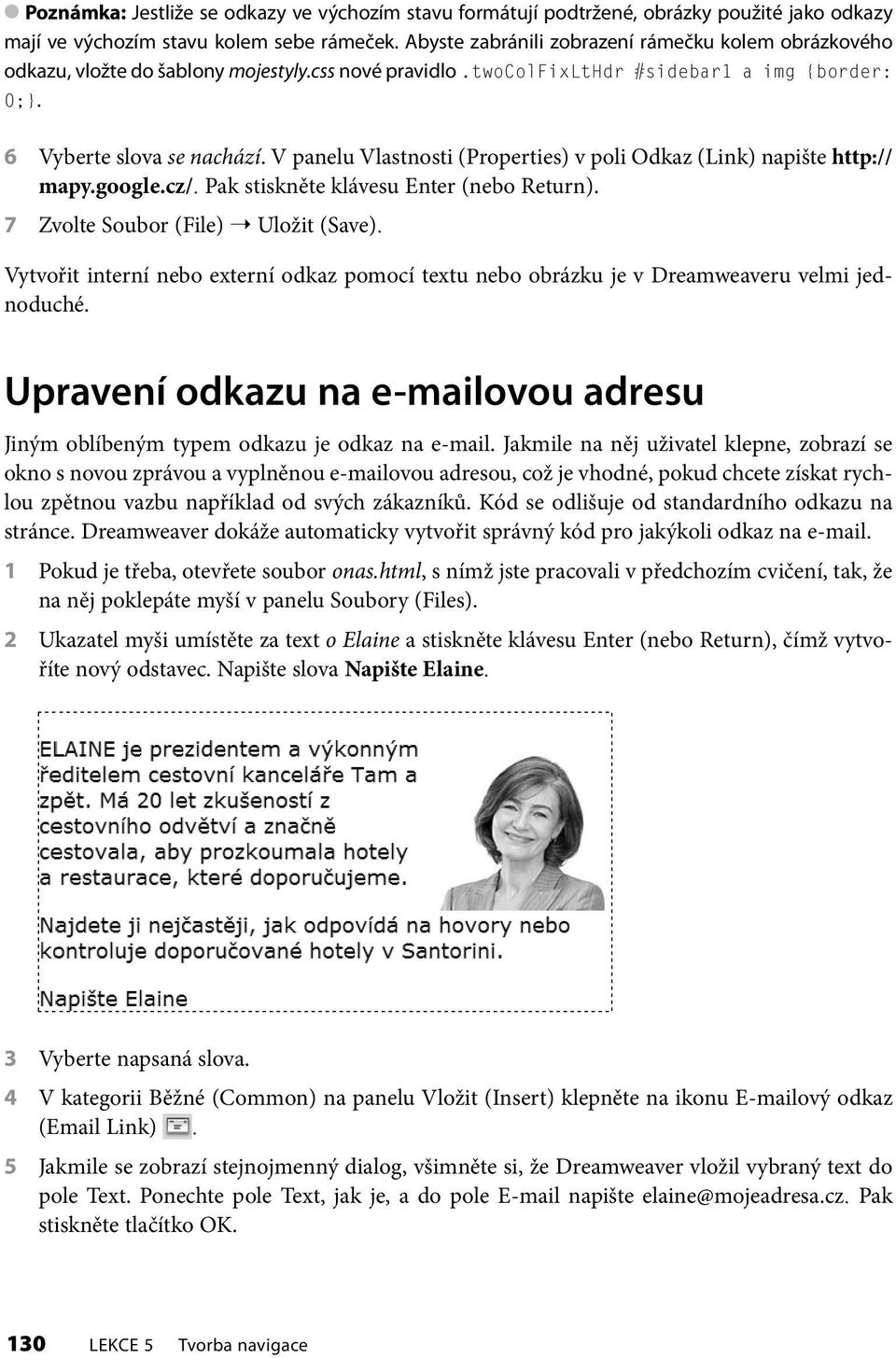 V panelu Vlastnosti (Properties) v poli Odkaz (Link) napište http:// mapy.google.cz/. Pak stiskněte klávesu Enter (nebo Return). 7 Zvolte Soubor (File) Uložit (Save).