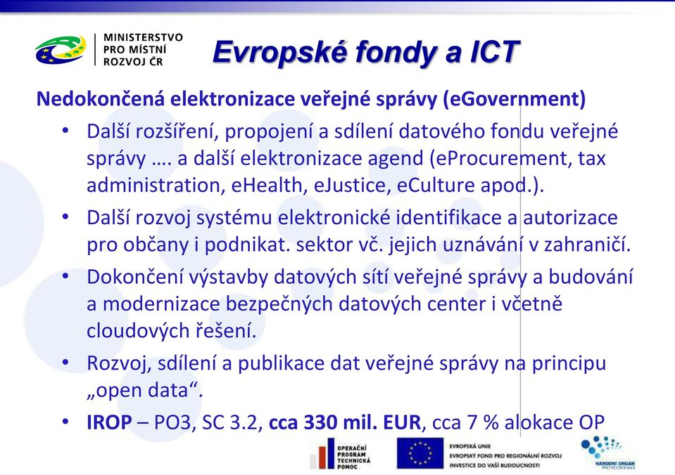 Další rozvoj s sté u elektro i ké ide tifika e a autoriza e pro o ča i podnikat. sektor vč. jeji h uz ává í v zahra ičí.