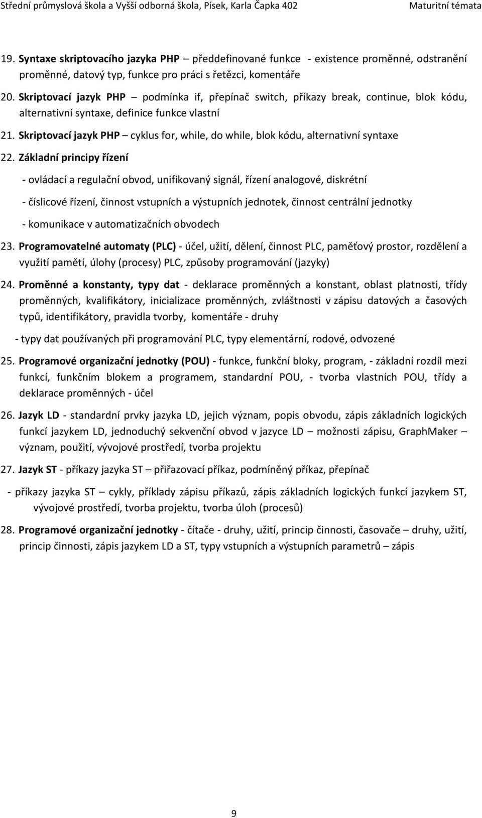 Skriptovací jazyk PHP cyklus for, while, do while, blok kódu, alternativní syntaxe 22.