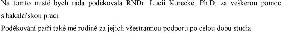 za veškerou pomoc s bakalářskou prací.