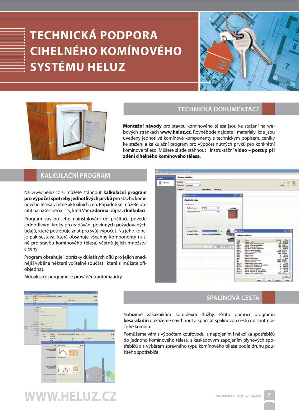 Můžete si zde stáhnout i instruktážní video postup při zdění cihelného komínového tělesa. kalkulační program Na www.heluz.