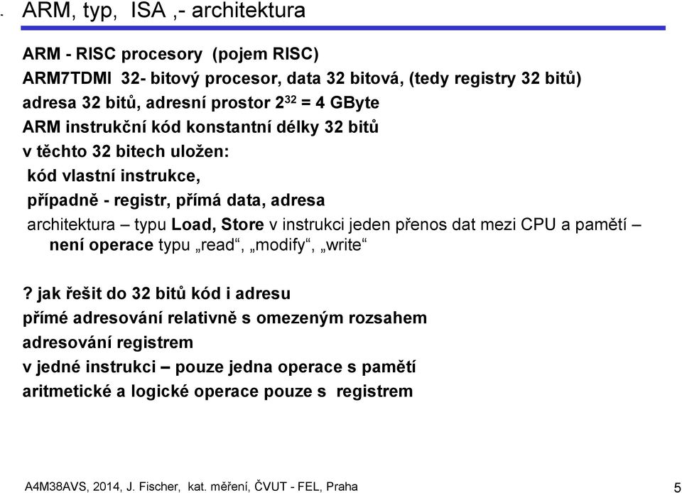 v instrukci jeden přenos dat mezi CPU a pamětí není operace typu read, modify, write?